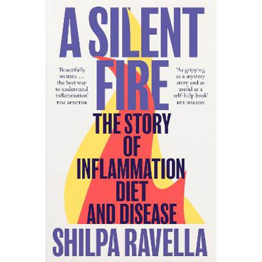 A Silent Fire: The Story of Inflammation, Diet and Disease (Paperback) - Shilpa Ravella